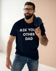 Ask Your Other Dad Tee
