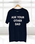 Ask Your Other Dad Tee