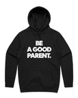 Be A Good Parent Hoodie