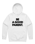 Be A Good Parent Hoodie