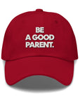 Be A Good Parent Dad Hat in Cranberry by Gaddies
