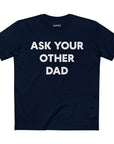 Ask Your Other Dad Tee
