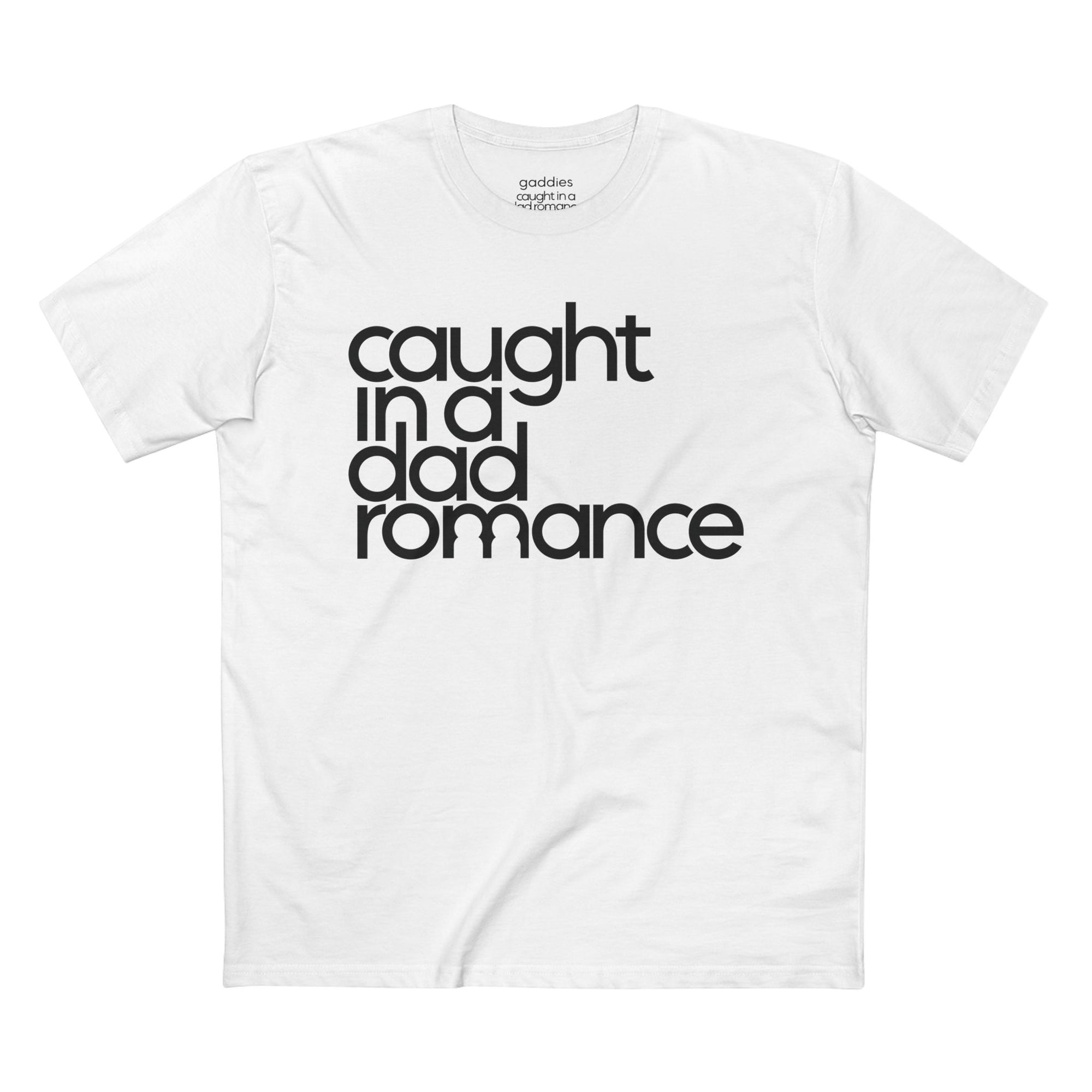 Gaddies Caught in a Dad Romance Tee