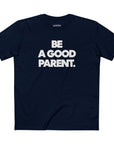 Be A Good Parent Tee
