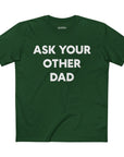 Ask Your Other Dad Tee