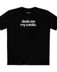 Dads Are My Cardio Tee