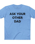 Ask Your Other Dad Tee