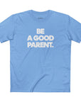 Be A Good Parent Tee