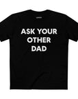 Ask Your Other Dad Tee