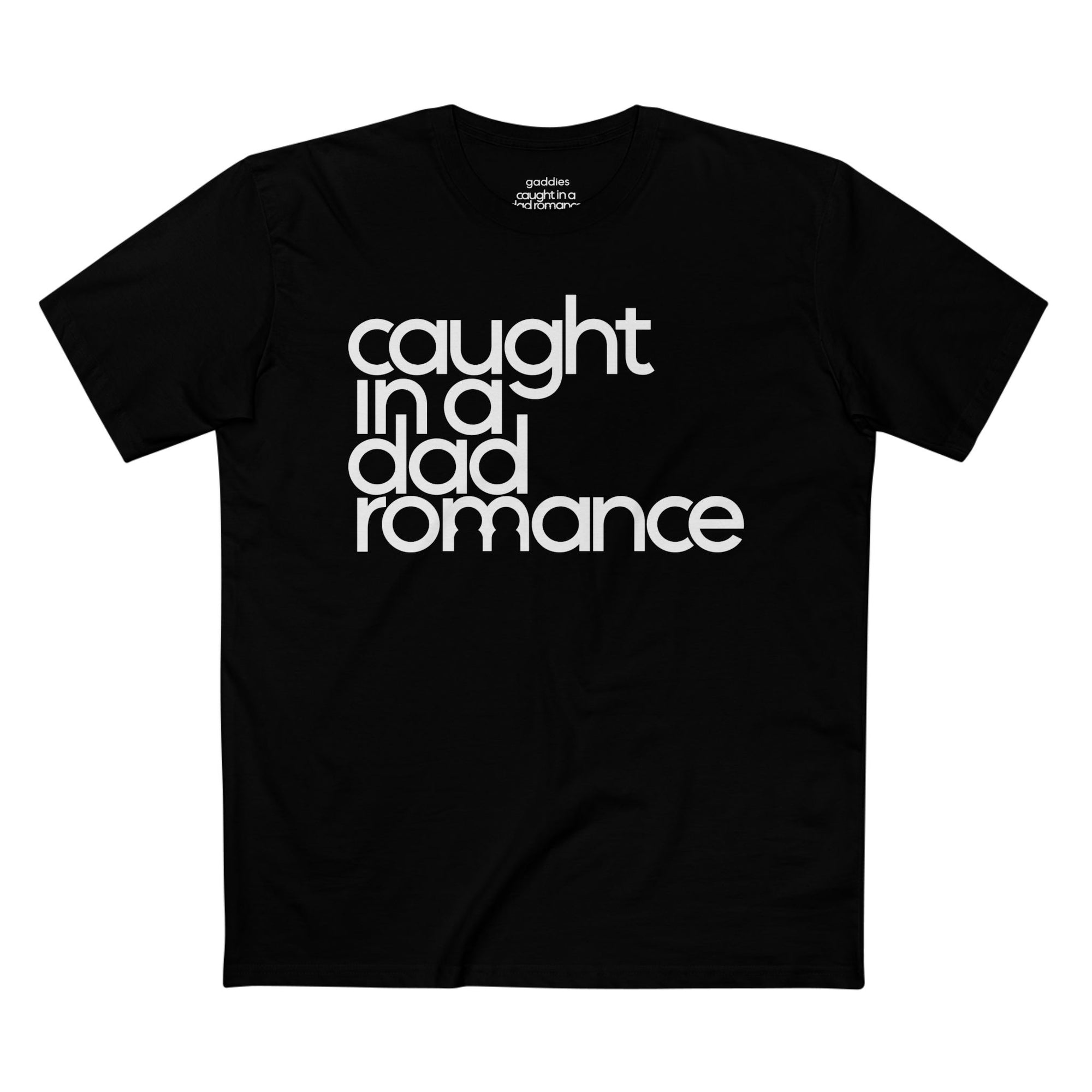 Gaddies Caught in a Dad Romance Tee