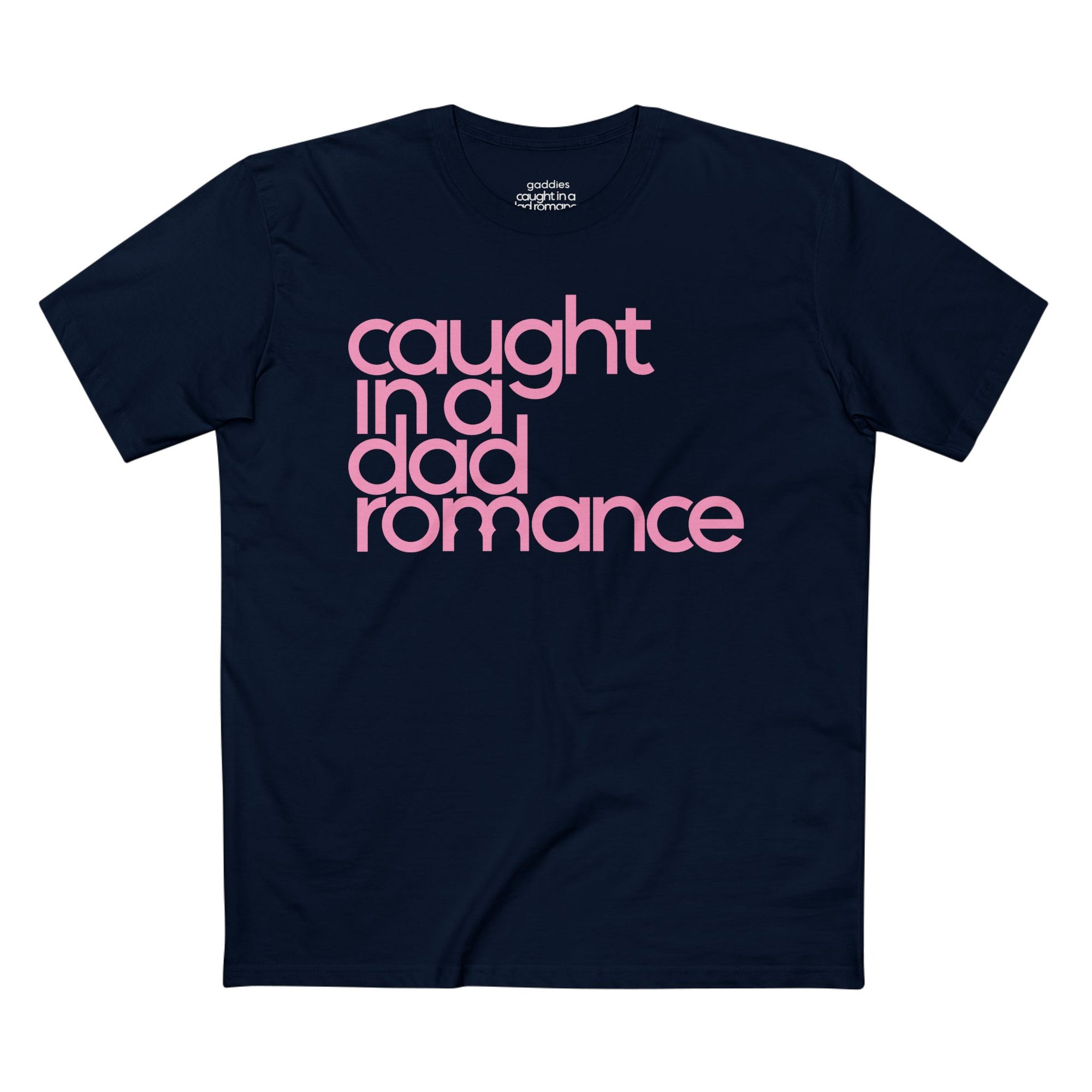 Gaddies Caught in a Dad Romance Tee