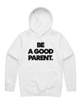 Be A Good Parent Hoodie in White by Gaddies